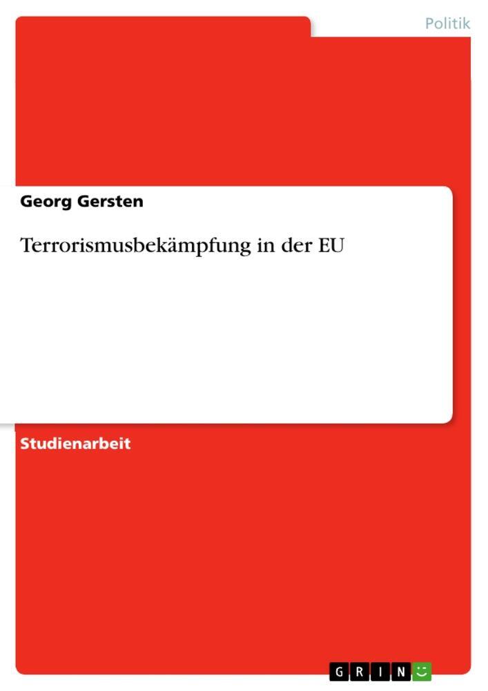 Cover: 9783640899258 | Terrorismusbekämpfung in der EU | Georg Gersten | Taschenbuch | 24 S.