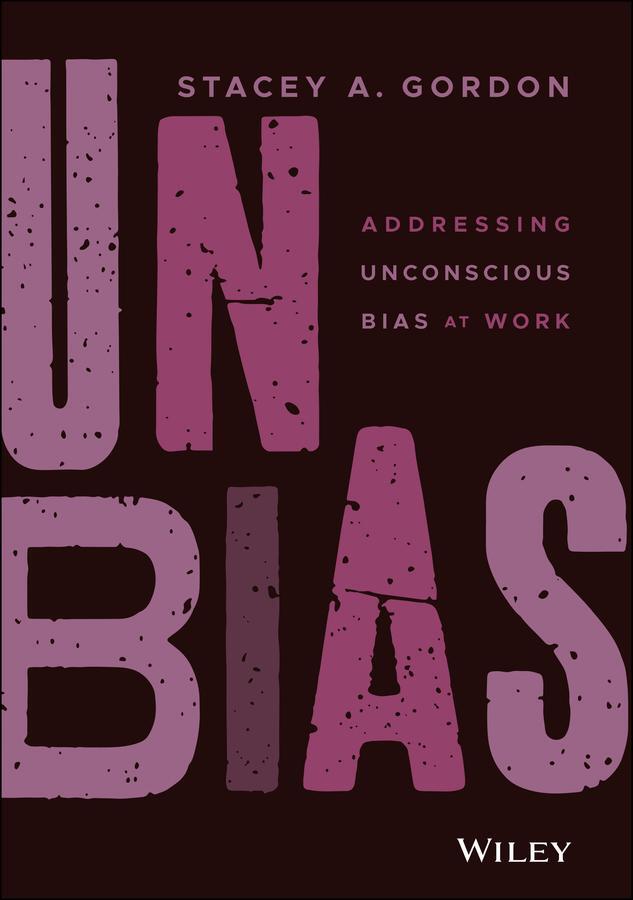 Cover: 9781119779049 | Unbias | Addressing Unconscious Bias at Work | Stacey A Gordon | Buch