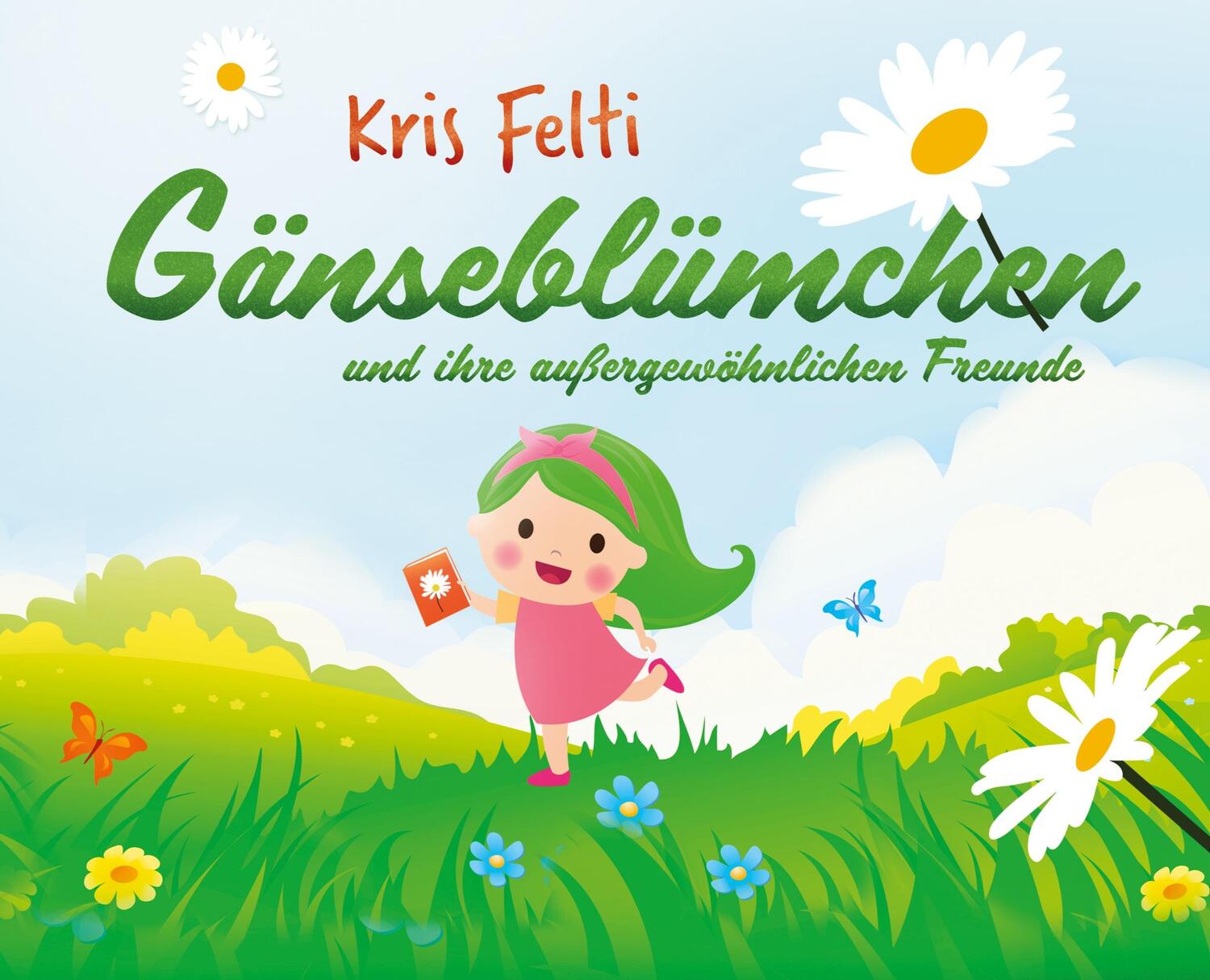 Cover: 9783347148277 | Gänseblümchen und ihre außergewöhnlichen Freunde | Kris Felti | Buch