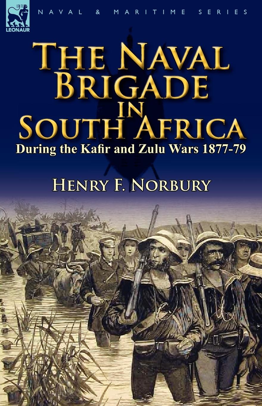 Cover: 9780857066824 | The Naval Brigade in South Africa During the Kafir and Zulu Wars...