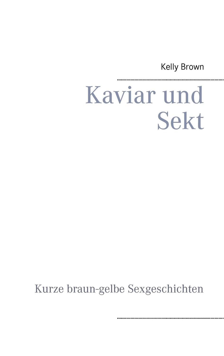 Cover: 9783732240777 | Kaviar und Sekt Geschichten | Kurze braun-gelbe Sexgeschichten | Brown