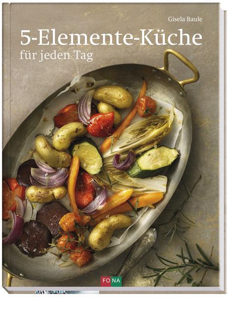 Cover: 9783037805091 | 5-Elemente-Küche für jeden Tag | Gisela Baule | Buch | 168 S. | 2014