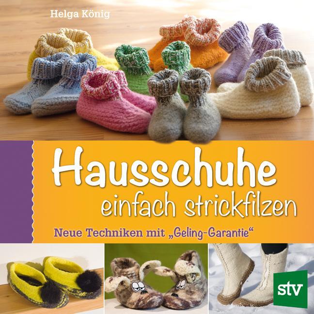 Cover: 9783702016869 | Hausschuhe einfach strickfilzen | Neue Techniken mit "Geling-Garantie"