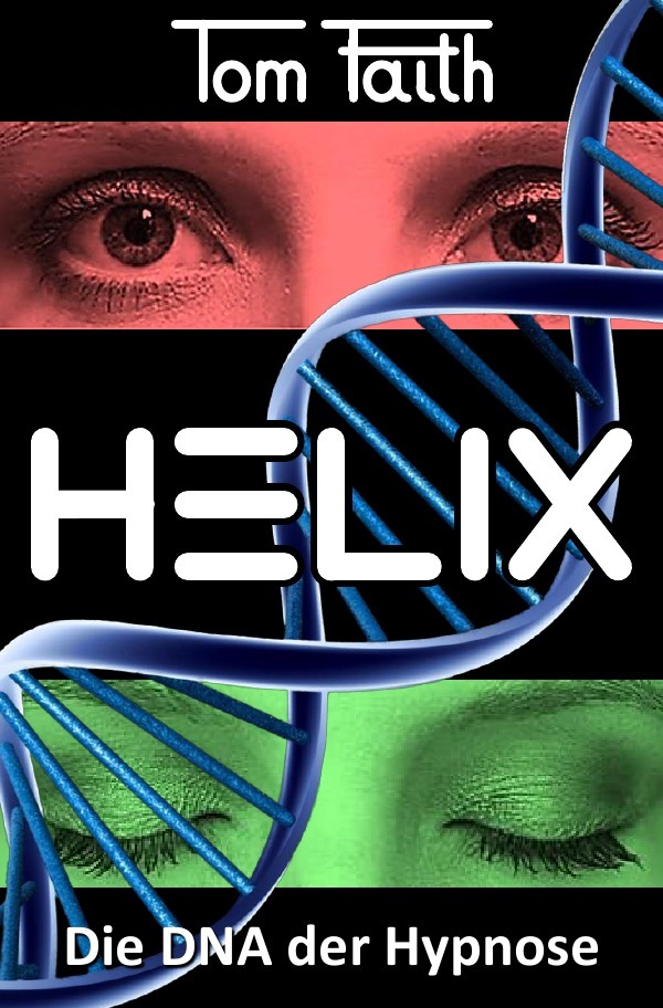 Cover: 9783748547129 | HELIX | Die DNA der Hypnose | Tom Faith | Taschenbuch | 212 S. | 2019