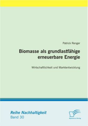 Cover: 9783836684705 | Biomasse als grundlastfähige erneuerbare Energie | Patrick Renger