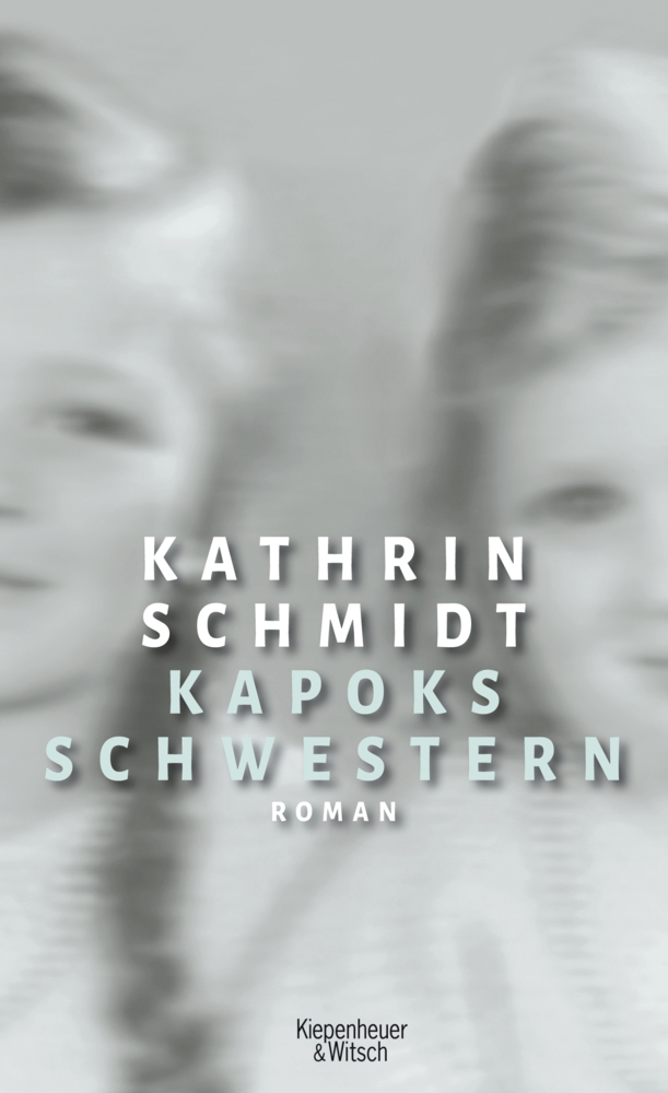 Cover: 9783462049244 | Kapoks Schwestern | Roman | Kathrin Schmidt | Buch | 446 S. | Deutsch