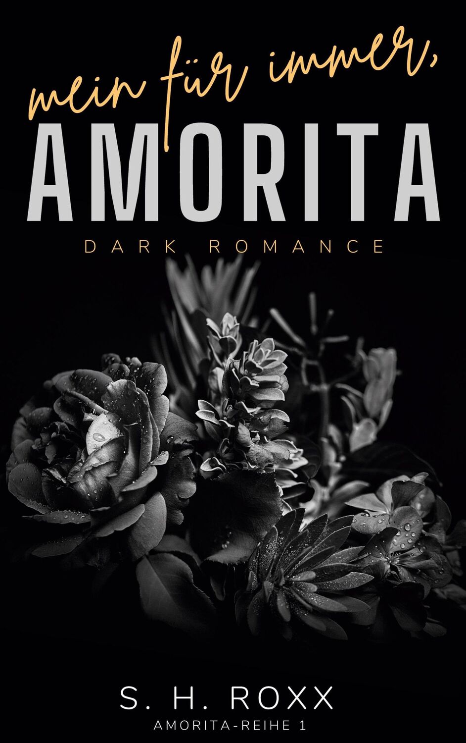 Cover: 9783741298806 | Mein Für Immer, Amorita (Amorita-Reihe 1) | S. H. Roxx | Taschenbuch