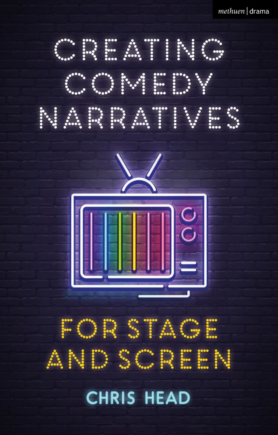 Cover: 9781350155756 | Creating Comedy Narratives for Stage and Screen | Chris Head | Buch