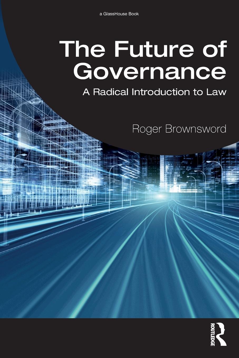 Cover: 9781032831060 | The Future of Governance | A Radical Introduction to Law | Brownsword