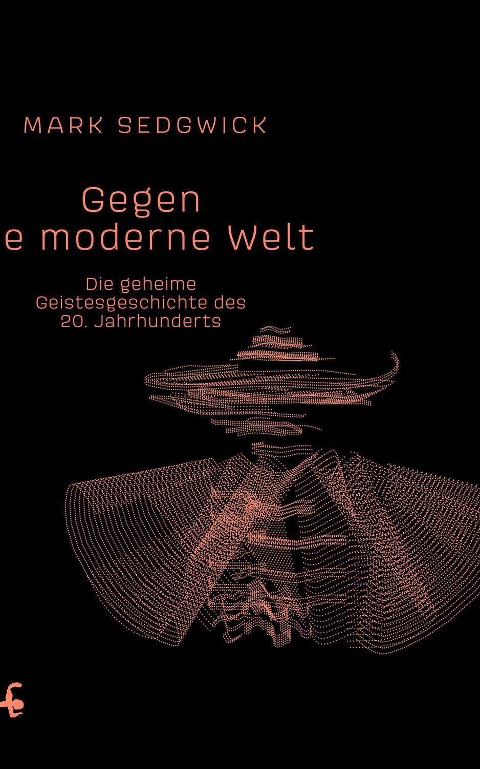 Cover: 9783957575203 | Gegen die moderne Welt | Mark J. Sedgwick | Buch | 549 S. | Deutsch