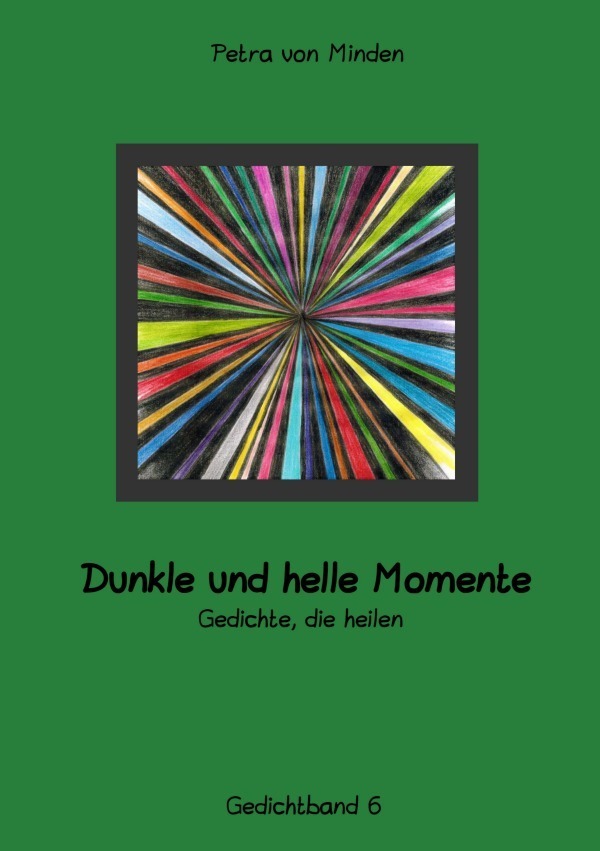 Cover: 9783754123430 | Dunkle und helle Momente | Gedichte, die heilen | Petra von Minden