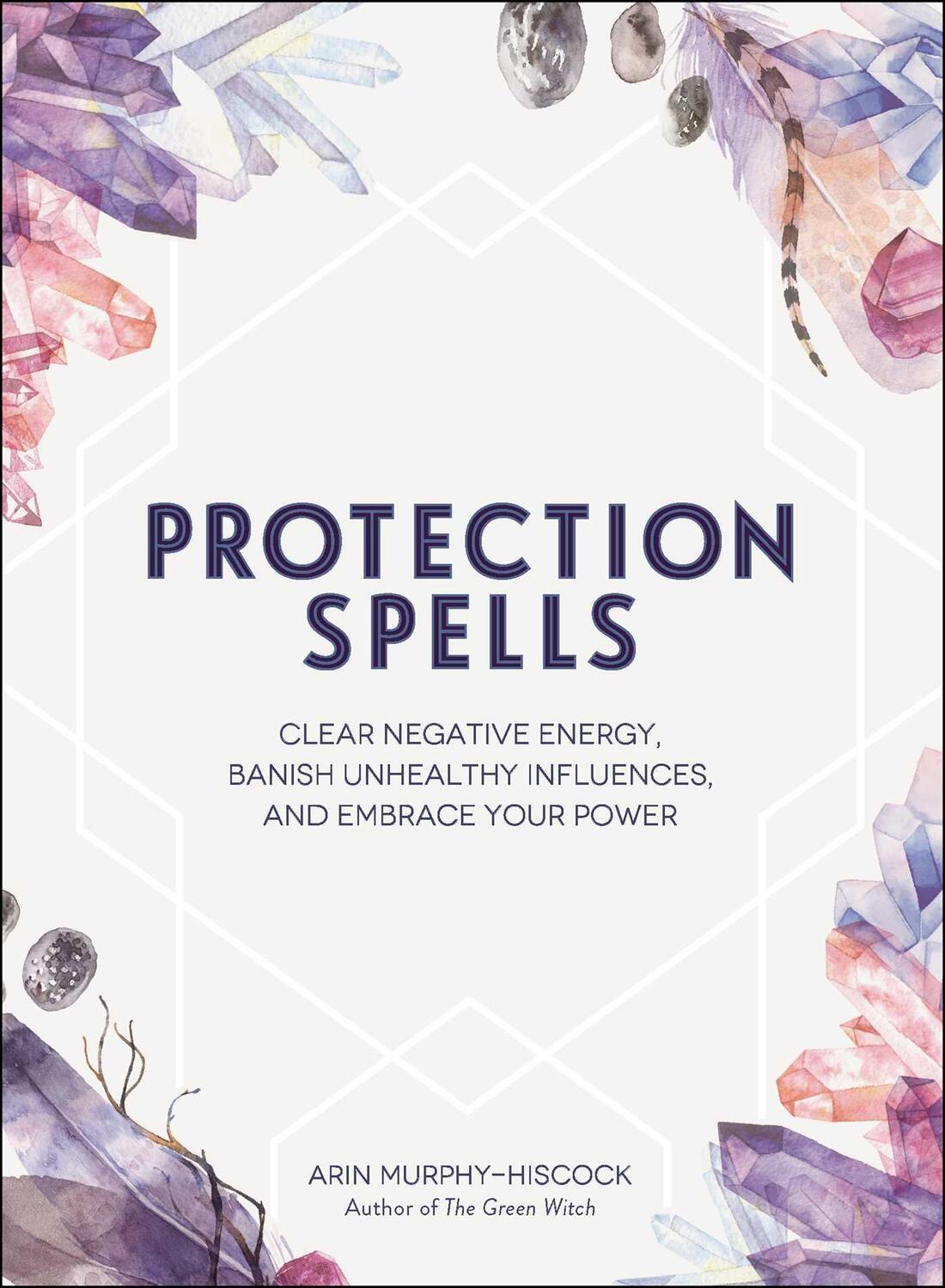 Cover: 9781507208328 | Protection Spells | Arin Murphy-Hiscock | Buch | Spells | Gebunden