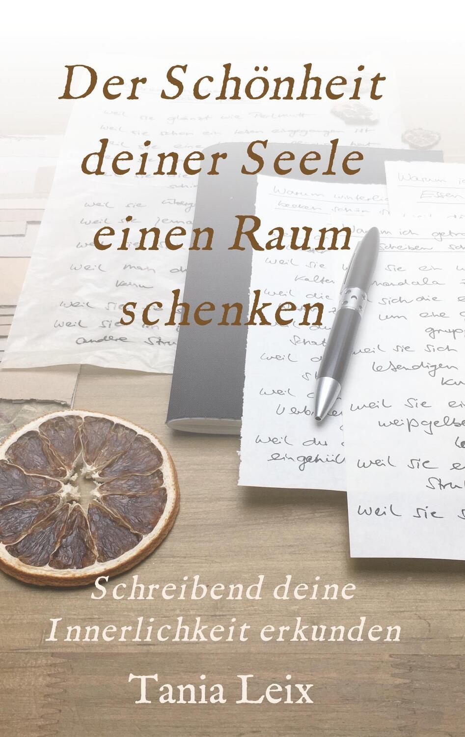 Cover: 9783743980785 | Der Schönheit deiner Seele einen Raum schenken | Tania Leix | Buch