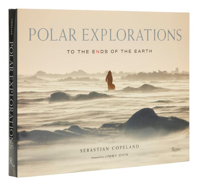 Cover: 9780847870875 | Polar Explorations: To the Ends of the Earth | Sebastian Copeland