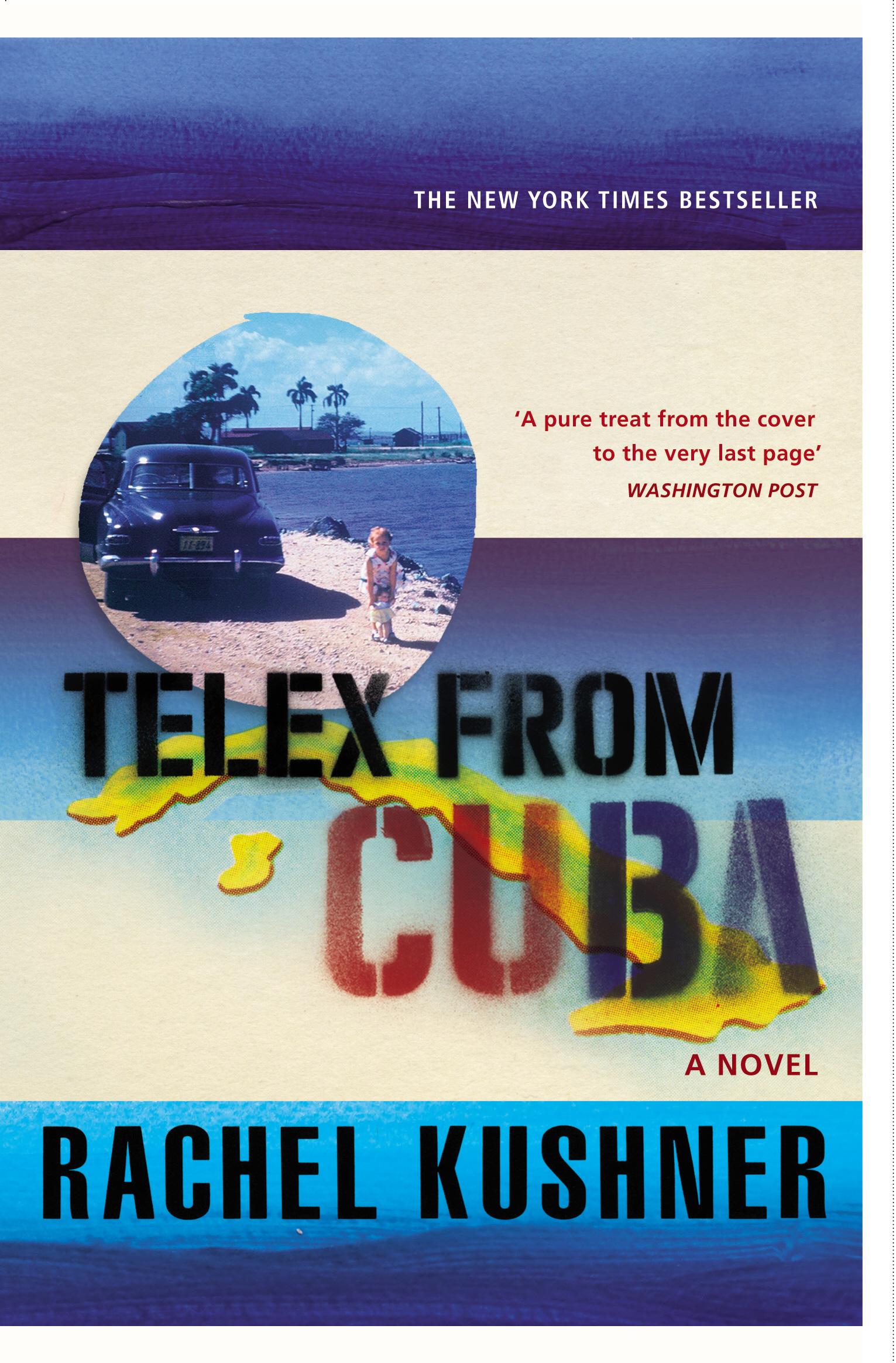 Cover: 9780099586999 | Telex from Cuba | Rachel Kushner | Taschenbuch | 332 S. | Englisch