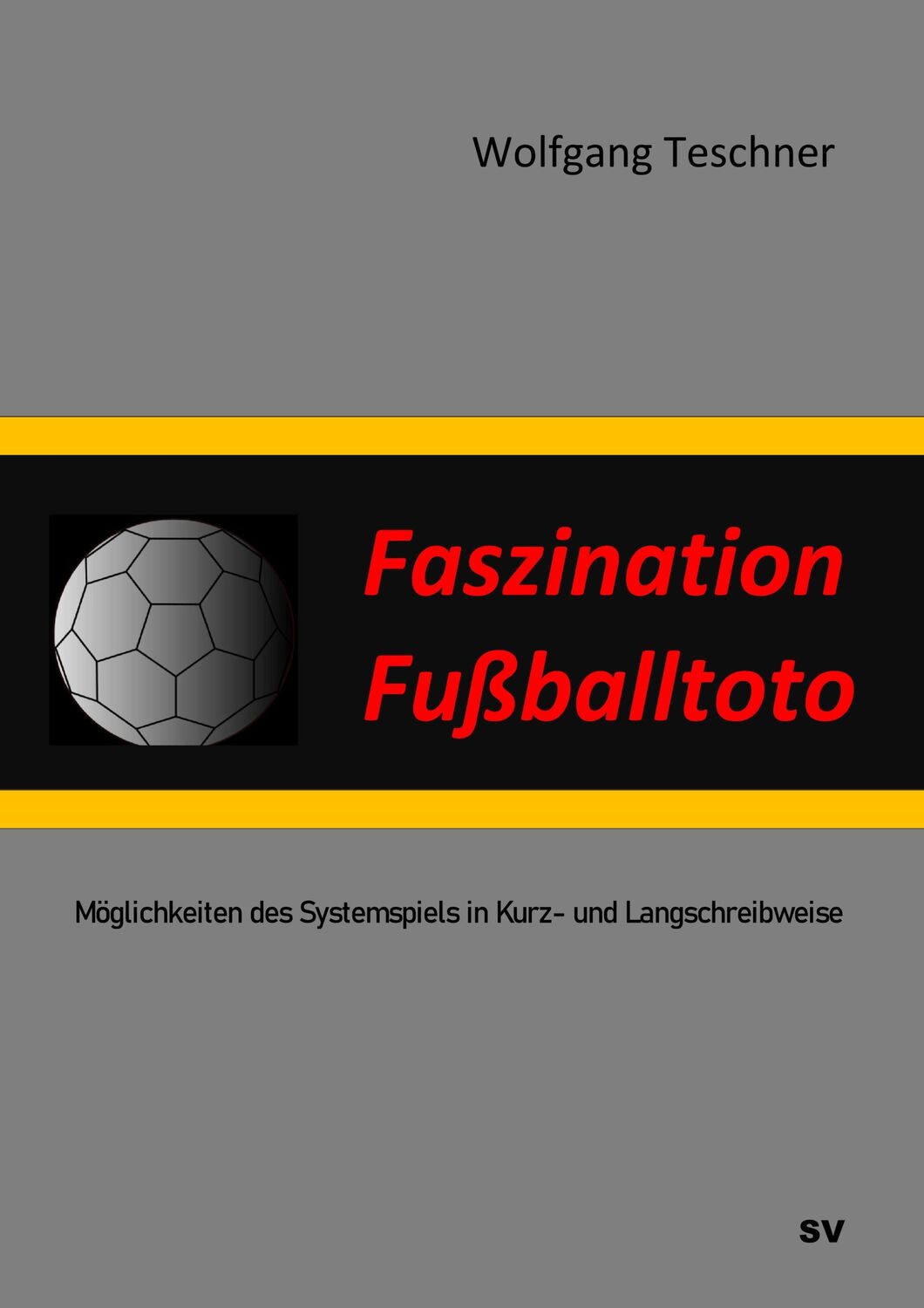 Cover: 9783751931588 | Faszination Fußballtoto | Wolfgang Teschner | Taschenbuch | Paperback