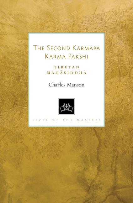 Cover: 9781559394673 | The Second Karmapa Karma Pakshi: Tibetan Mahasiddha | Charles Manson