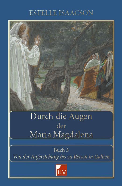 Cover: 9783906240411 | Durch die Augen der Maria Magdalena. Buch.3 | Estelle Isaacson | Buch