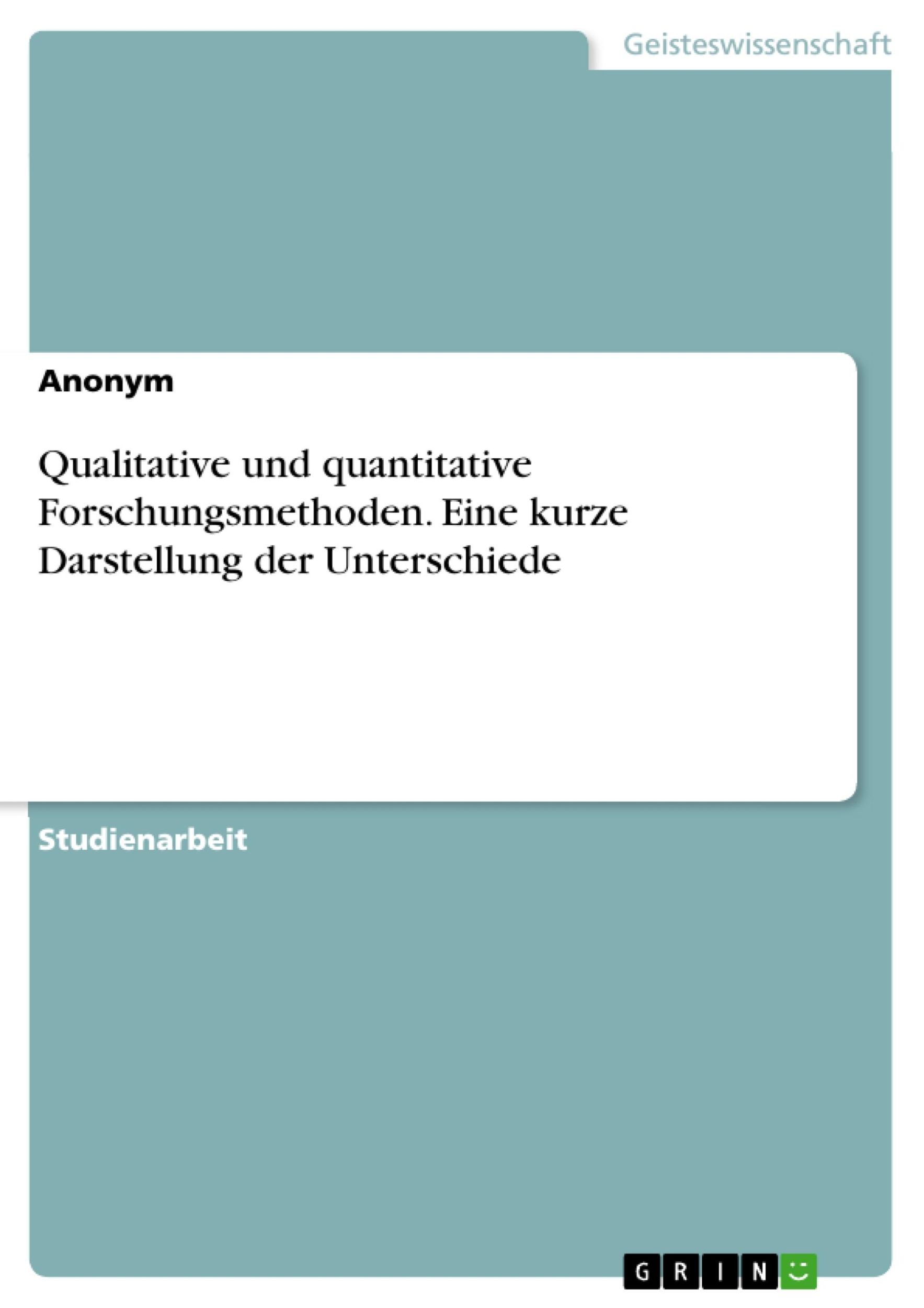 Cover: 9783668623545 | Qualitative und quantitative Forschungsmethoden. Eine kurze...