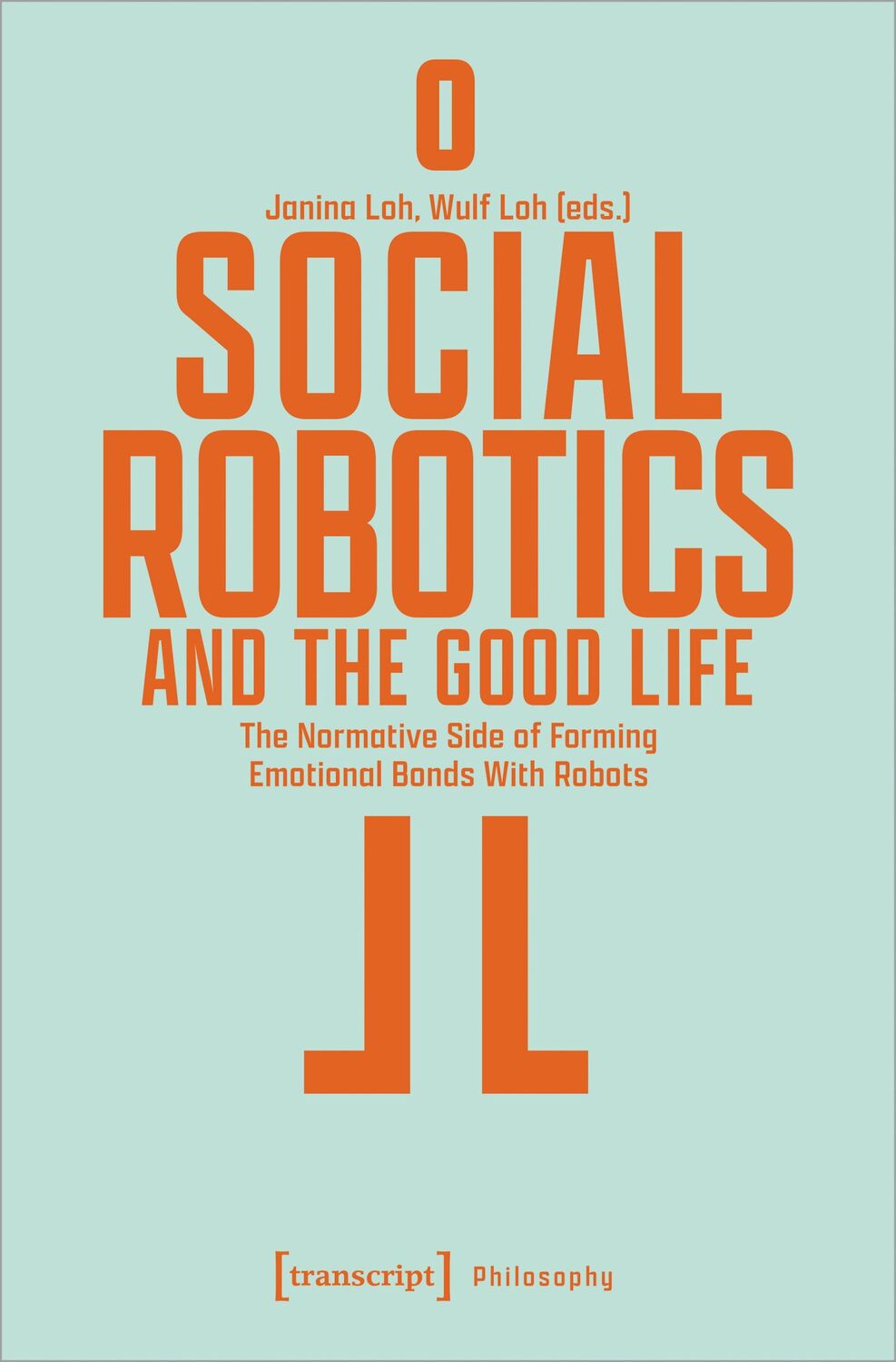 Cover: 9783837662658 | Social Robotics and the Good Life | Toni Loh (u. a.) | Taschenbuch