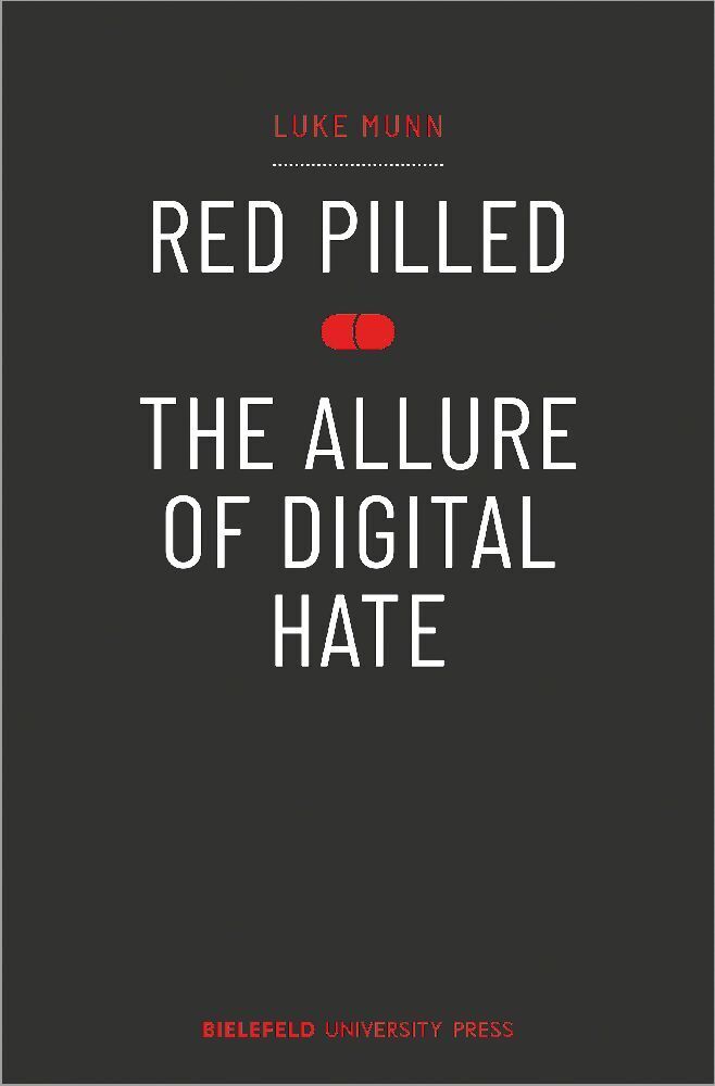 Cover: 9783837666731 | Red Pilled - The Allure of Digital Hate | Luke Munn | Taschenbuch