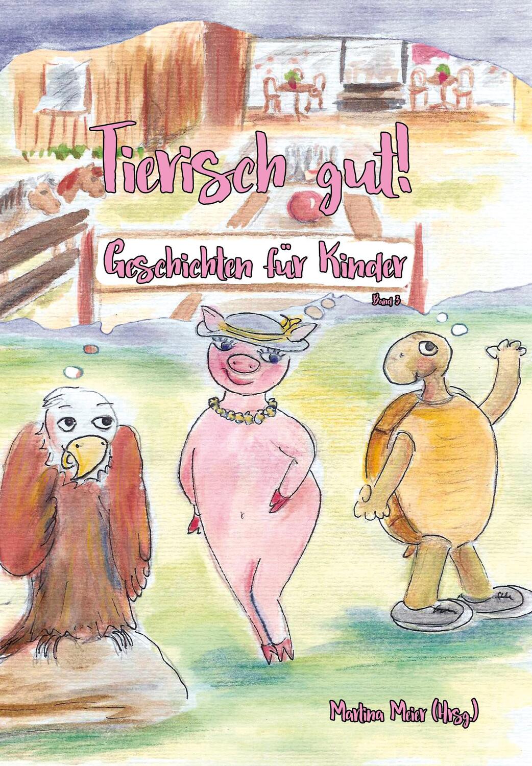 Cover: 9783990512272 | Tierisch gut! Geschichten für Kinder - Band 3 | Martina Meier | Buch