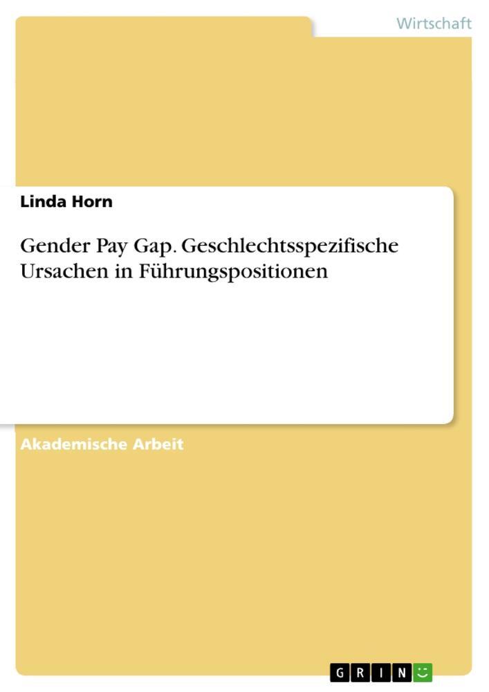 Cover: 9783346716354 | Gender Pay Gap. Geschlechtsspezifische Ursachen in Führungspositionen