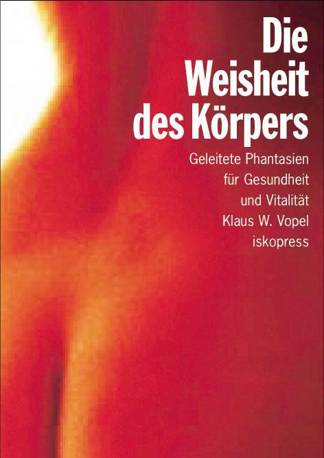 Cover: 9783894031381 | Die Weisheit des Körpers | Phantasiereisen und Meditation | Vopel