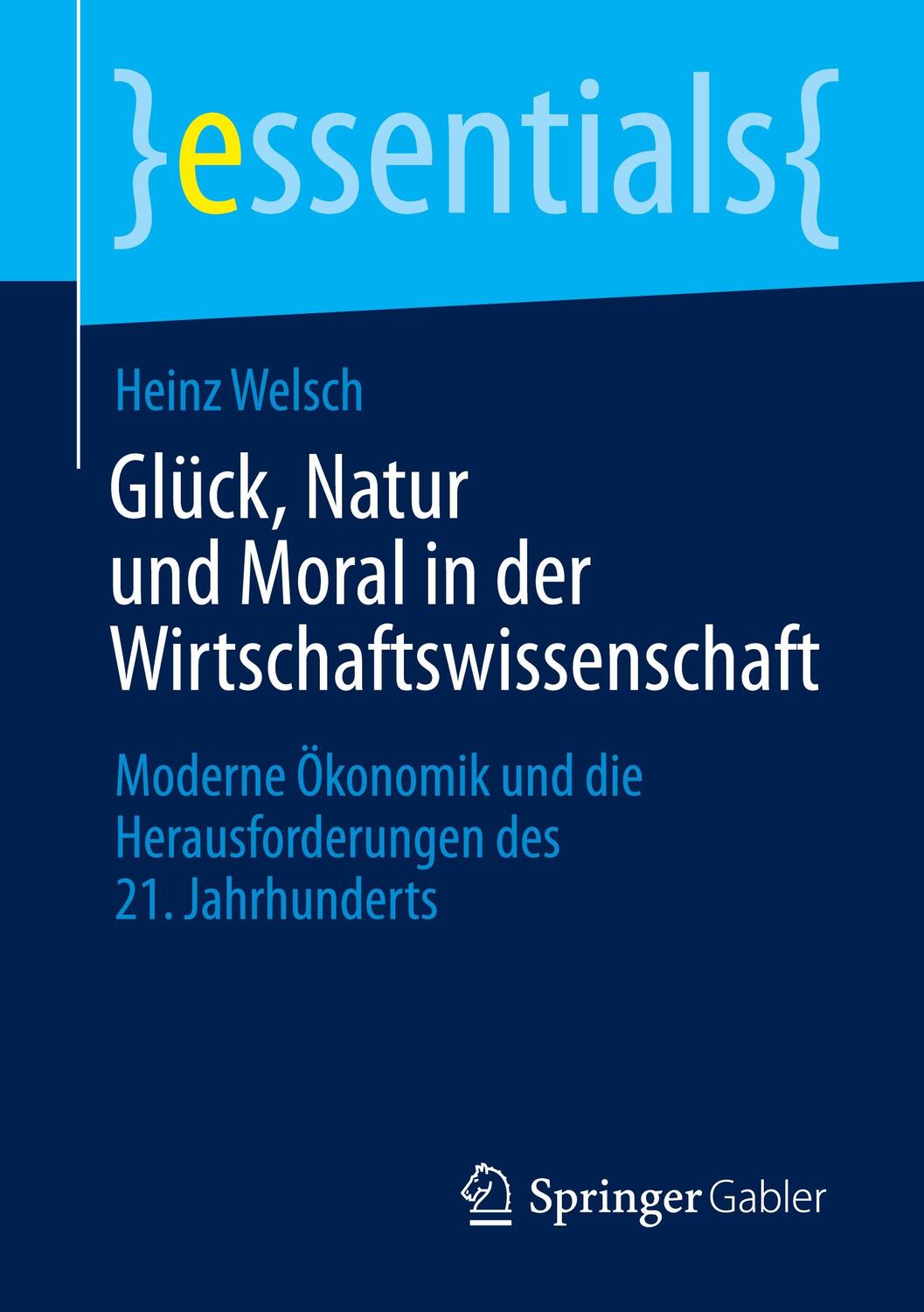 Cover: 9783658418038 | Glück, Natur und Moral in der Wirtschaftswissenschaft | Heinz Welsch