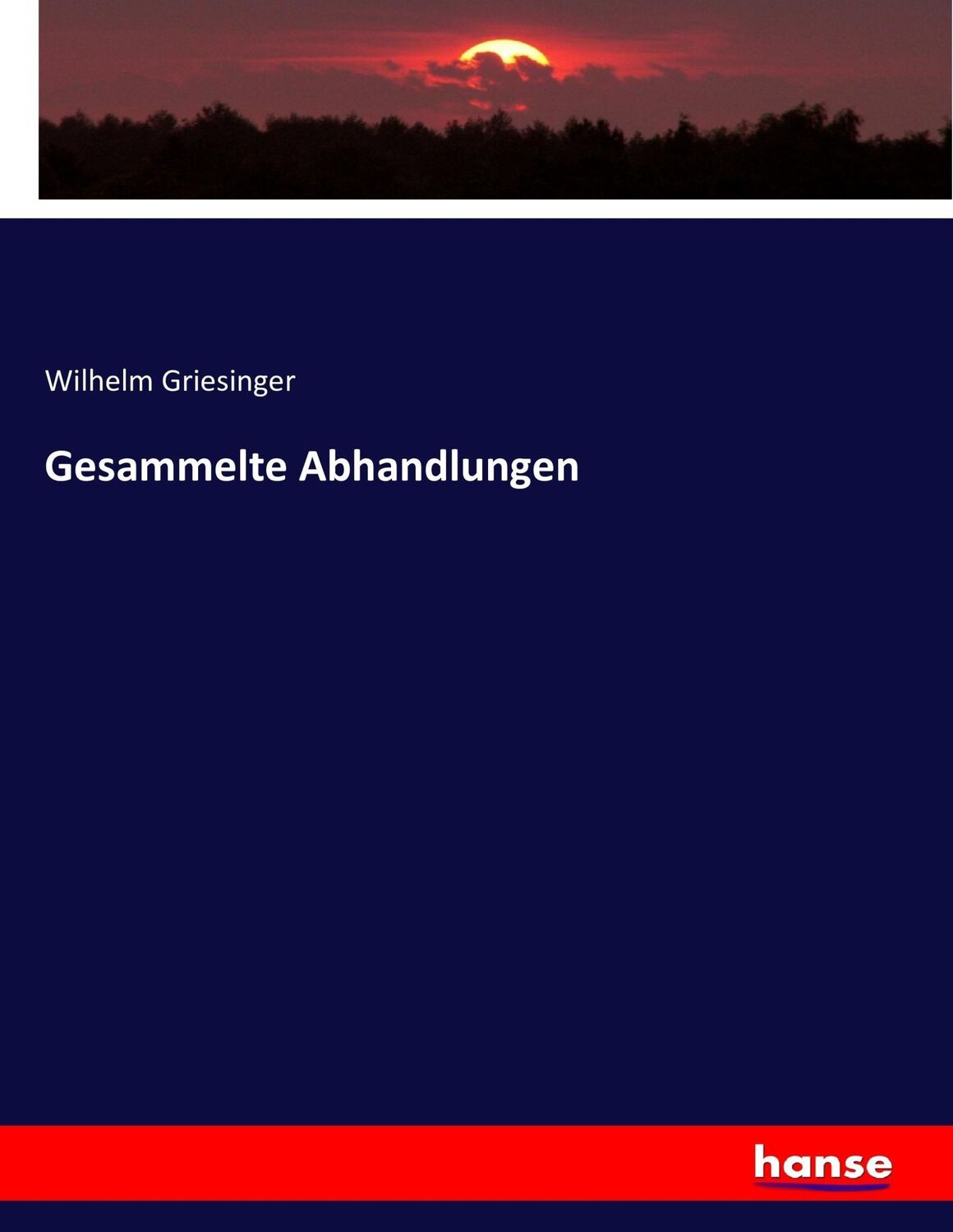 Cover: 9783743423282 | Gesammelte Abhandlungen | Wilhelm Griesinger | Taschenbuch | Paperback