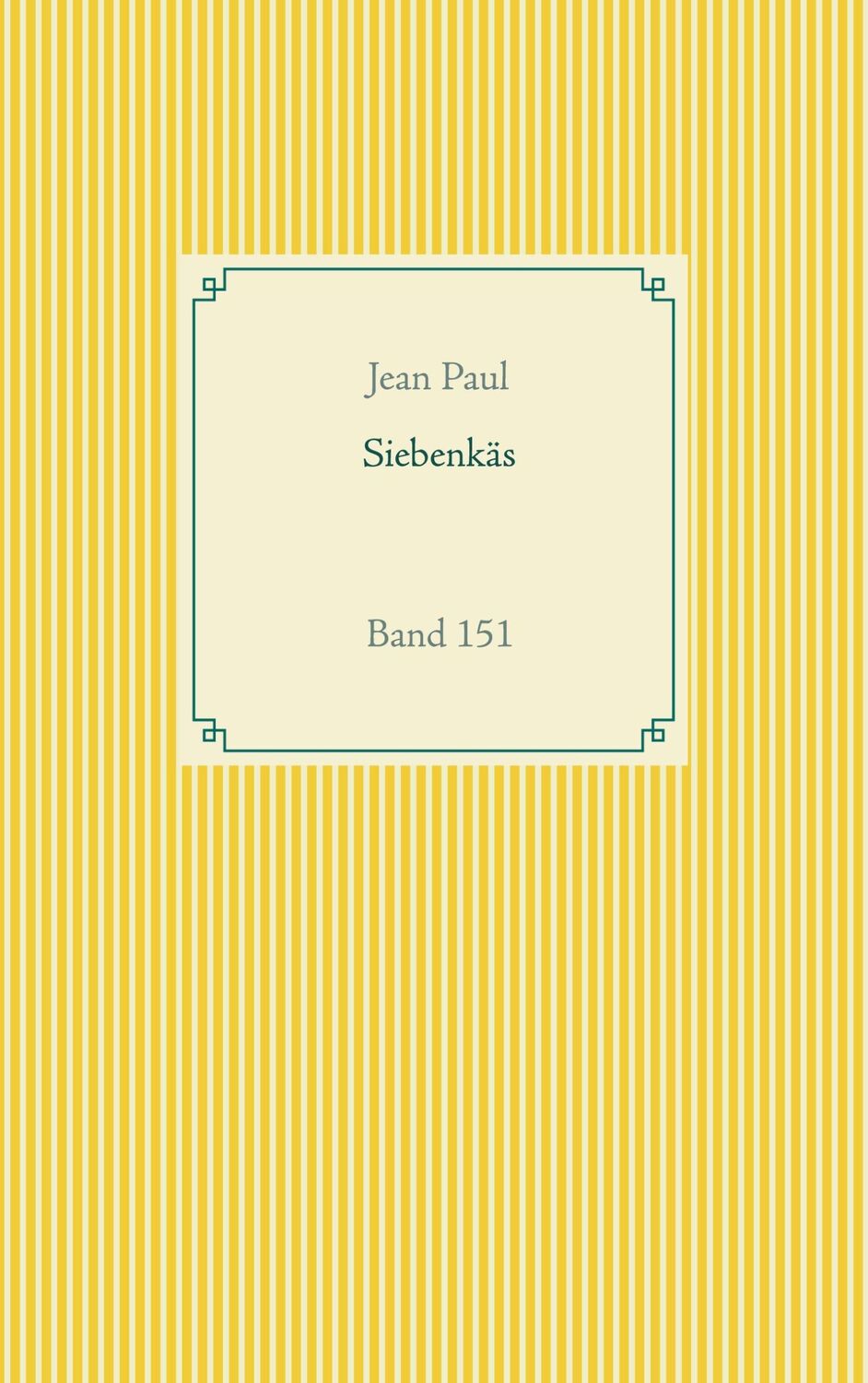 Cover: 9783752671216 | Siebenkäs | Band 151 | Jean Paul | Taschenbuch | Paperback | 488 S.