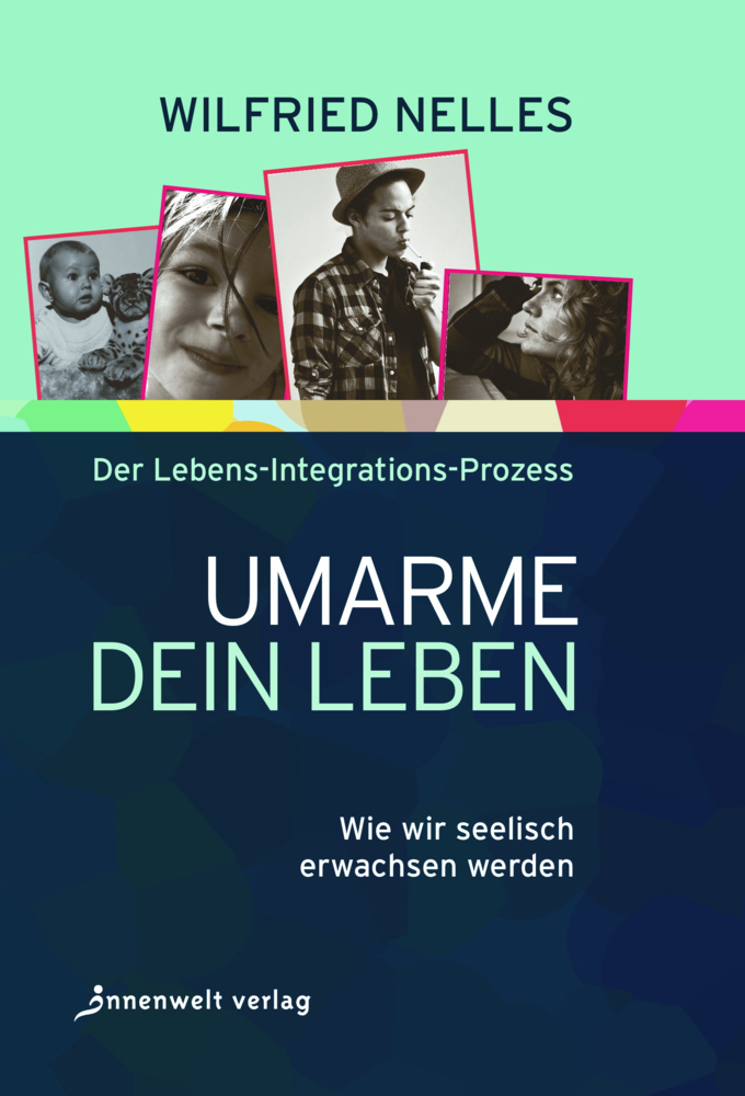 Cover: 9783947508525 | Umarme dein Leben | Wie wir seelisch erwachsen werden | Nelles | Buch