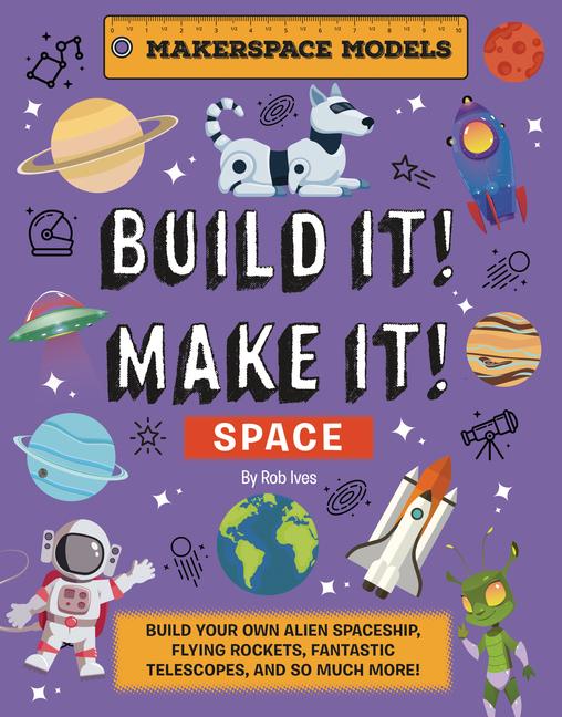 Cover: 9781914087684 | Build It! Make It! SPACE | Rob Ives | Buch | Gebunden | Englisch