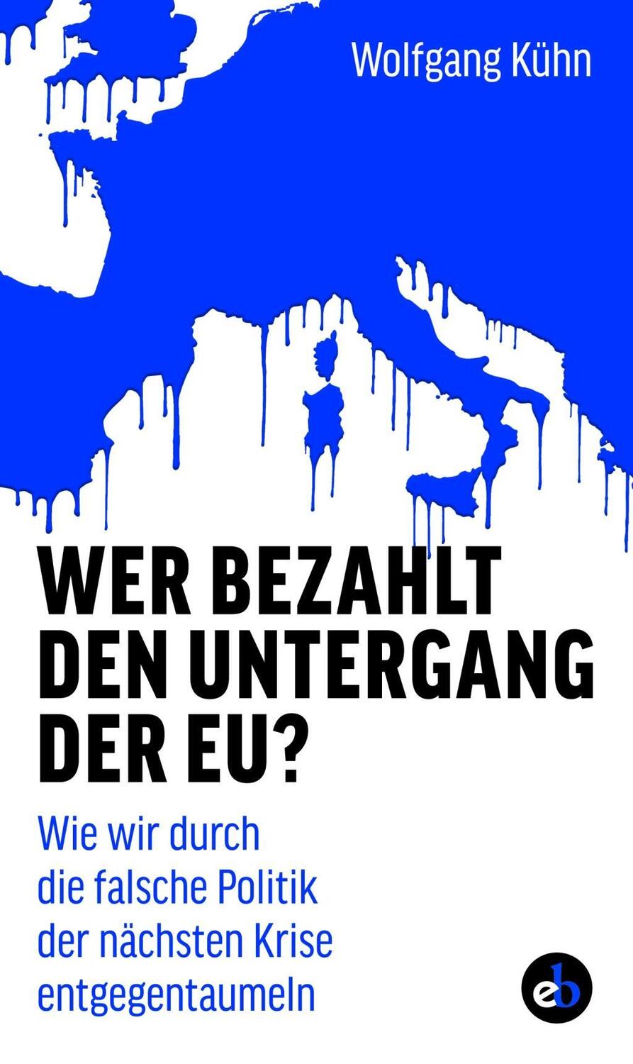 Cover: 9783958410794 | Wer bezahlt den Untergang der EU? | Wolfgang Kühn | Buch | 187 S.