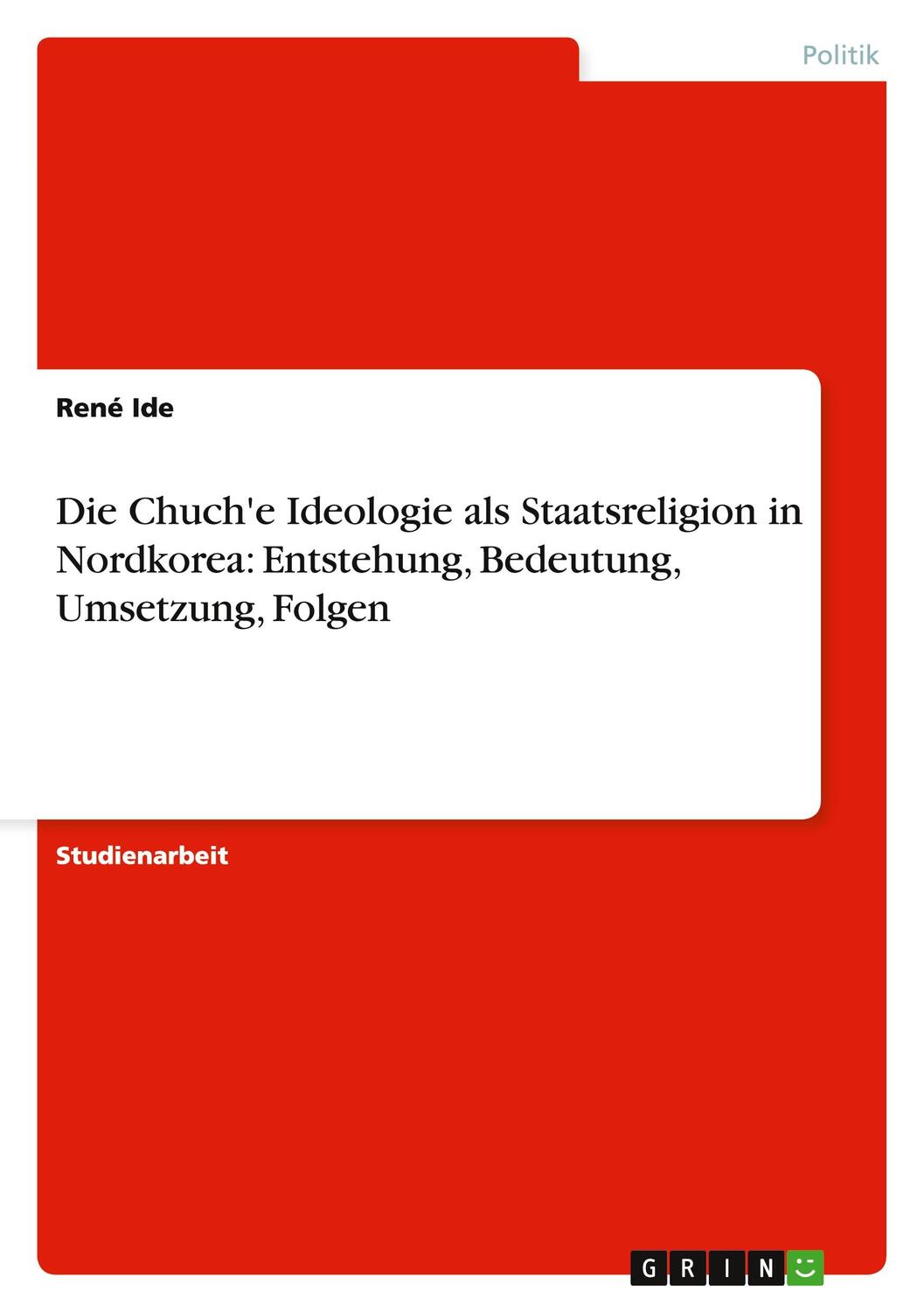 Cover: 9783640713394 | Die Chuch'e Ideologie als Staatsreligion in Nordkorea: Entstehung,...