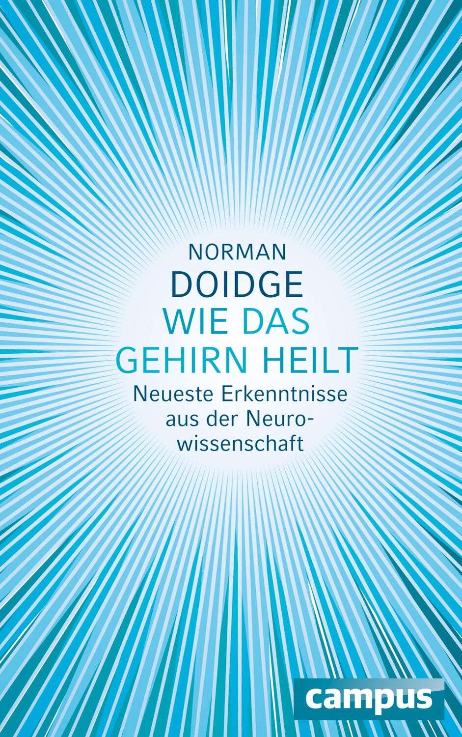 Cover: 9783593394770 | Wie das Gehirn heilt | Neueste Erkenntnisse aus der Neurowissenschaft