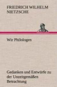 Cover: 9783849536022 | Wir Philologen | Friedrich Wilhelm Nietzsche | Buch | 76 S. | Deutsch