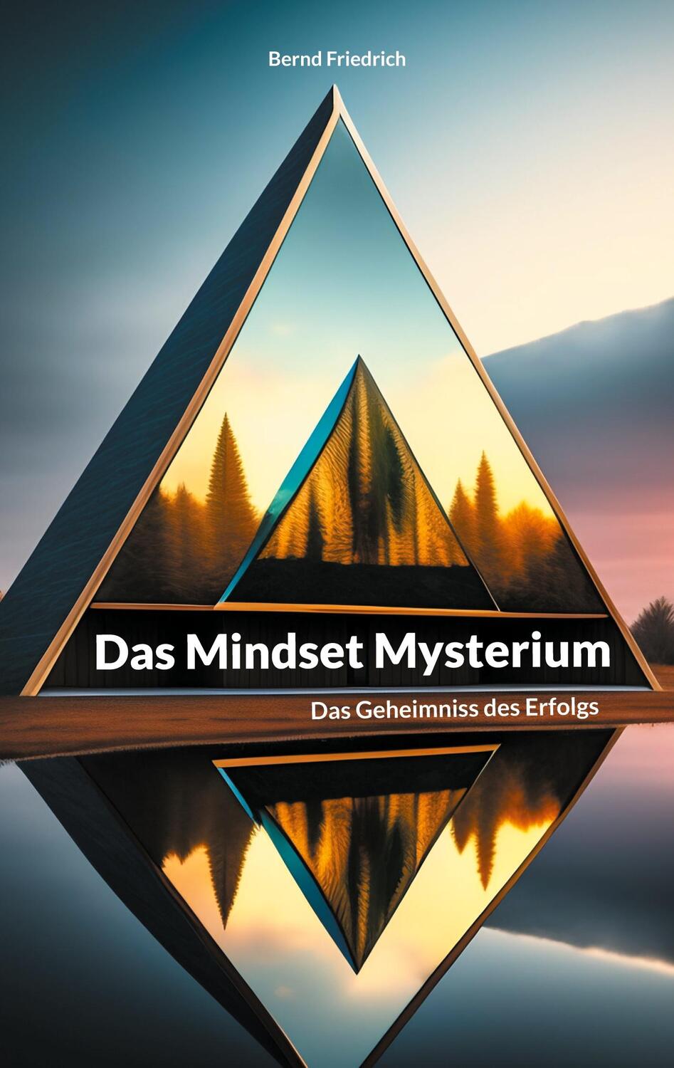 Cover: 9783757882716 | Das Mindset Mysterium | Das Geheimniss des Erfolgs | Bernd Friedrich