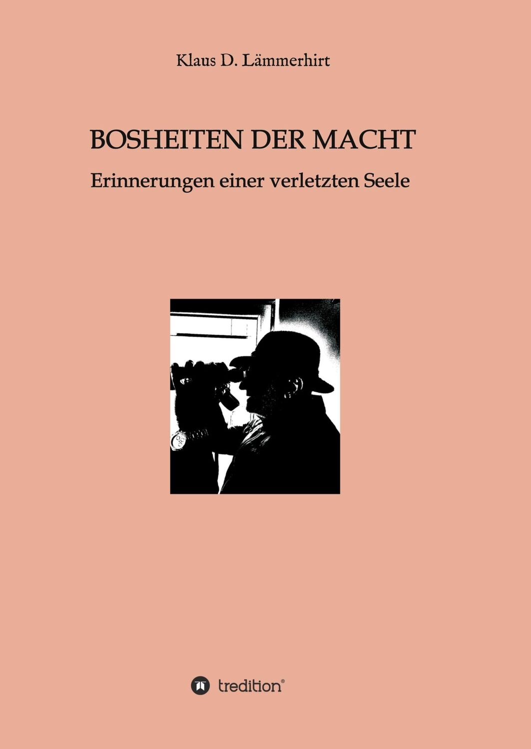 Cover: 9783347328761 | Bosheiten der Macht | Erinnerungen einer verletzten Seele | Lämmerhirt