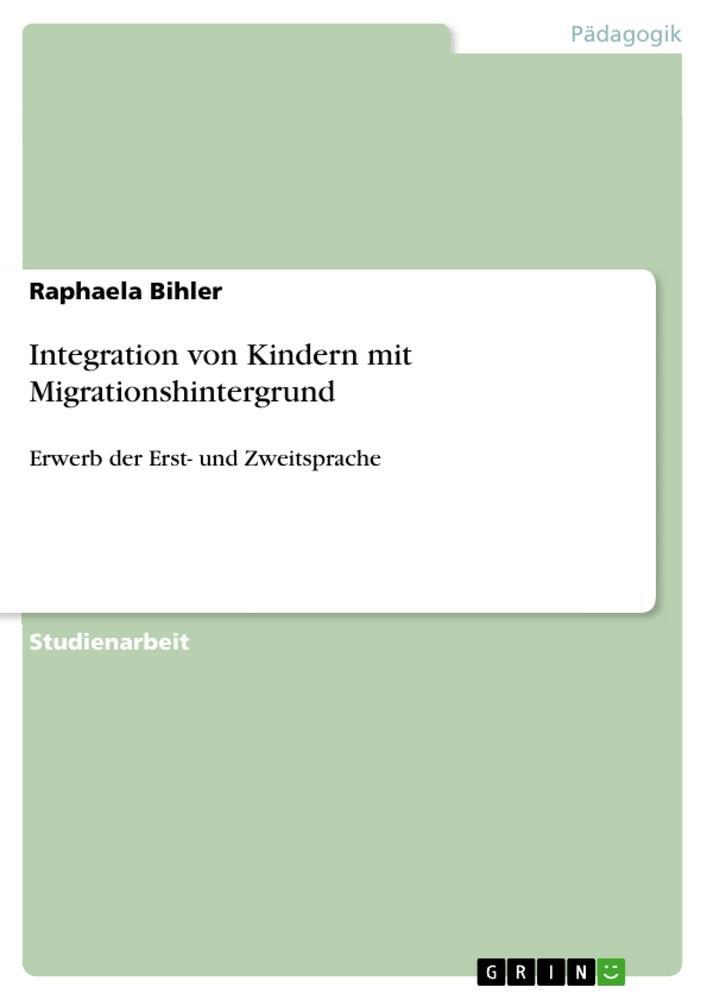 Cover: 9783640227020 | Integration von Kindern mit Migrationshintergrund | Raphaela Bihler