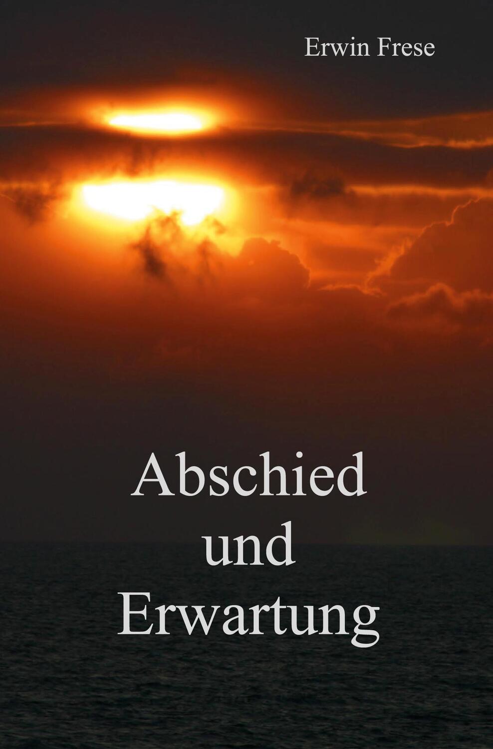 Cover: 9783961036011 | Abschied und Erwartung | Erwin Frese | Taschenbuch | Paperback | 2020