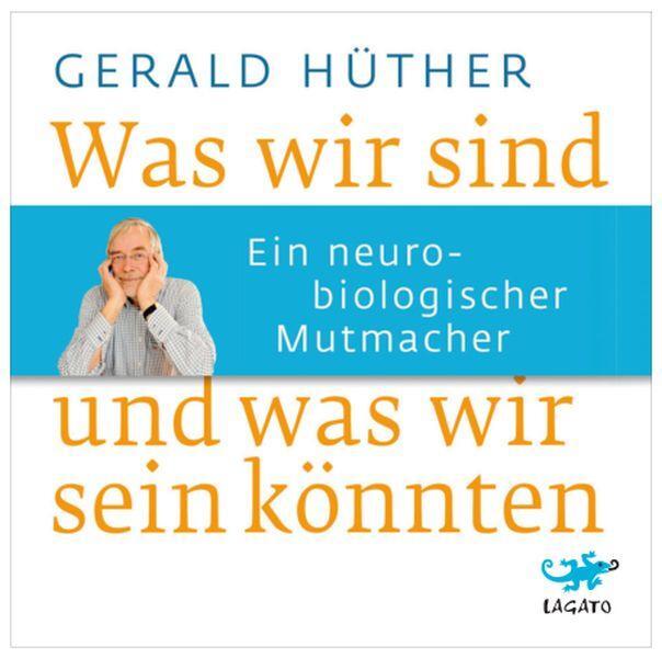 Cover: 9783942748704 | Was wir sind und was wir sein könnten | Gerald Hüther | Audio-CD