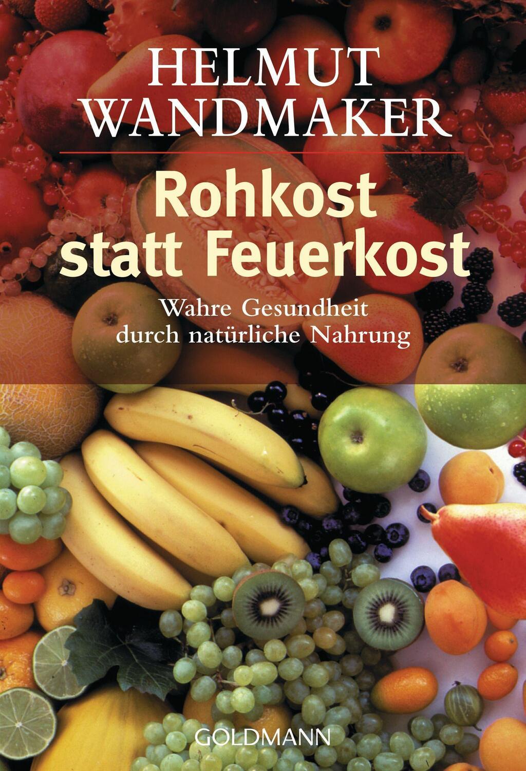 Cover: 9783442139125 | Rohkost statt Feuerkost | Wahre Gesundheit durch natürliche Nahrung