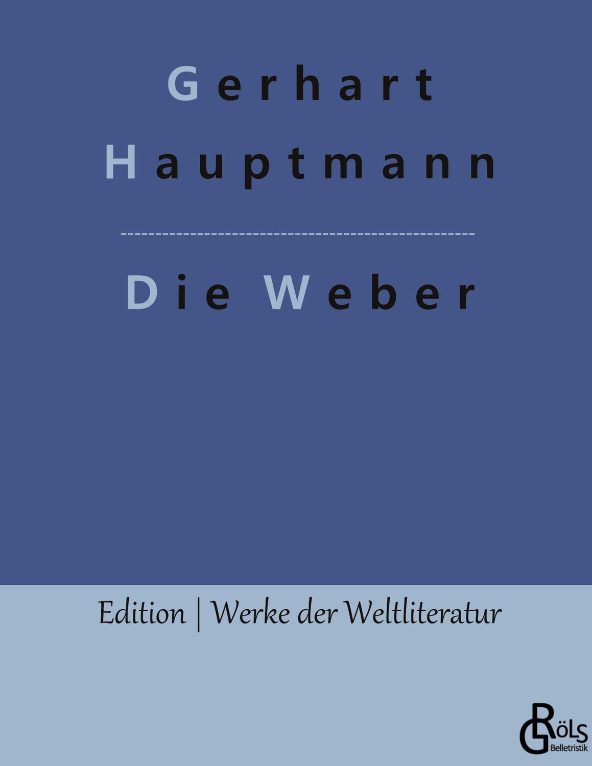 Cover: 9783966378376 | Die Weber | Gerhart Hauptmann | Buch | HC gerader Rücken kaschiert