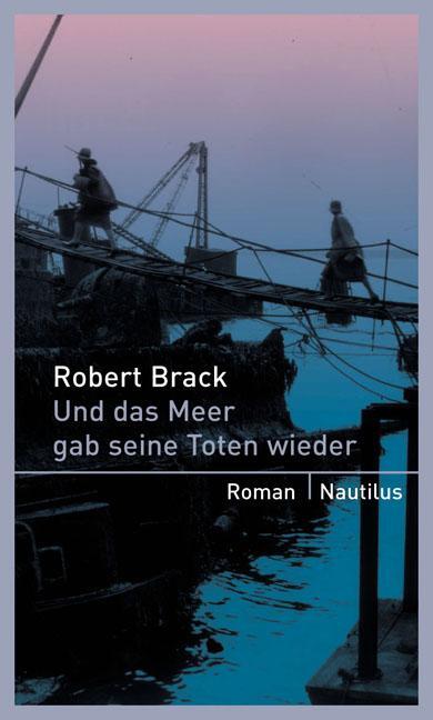 Cover: 9783894015749 | Und das Meer gab seine Toten wieder | Robert Brack | Taschenbuch