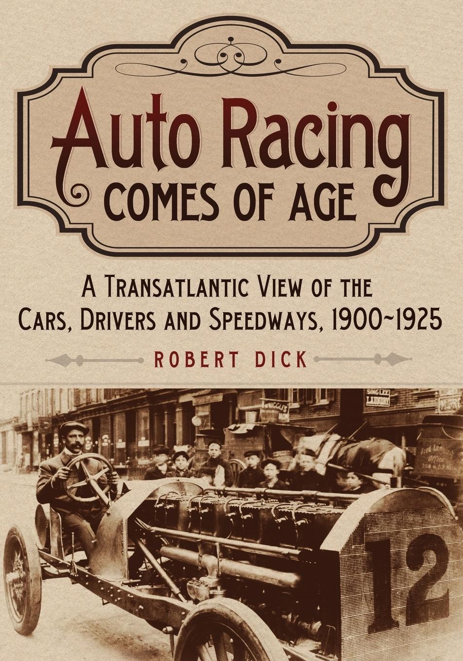 Cover: 9781476683652 | Auto Racing Comes of Age | Robert Dick | Taschenbuch | Paperback