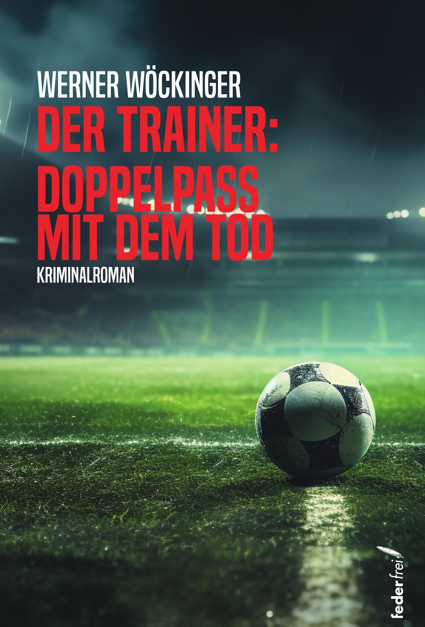 Cover: 9783990743010 | Der Trainer: Doppelpass mit dem Tod | Werner Wöckinger | Taschenbuch