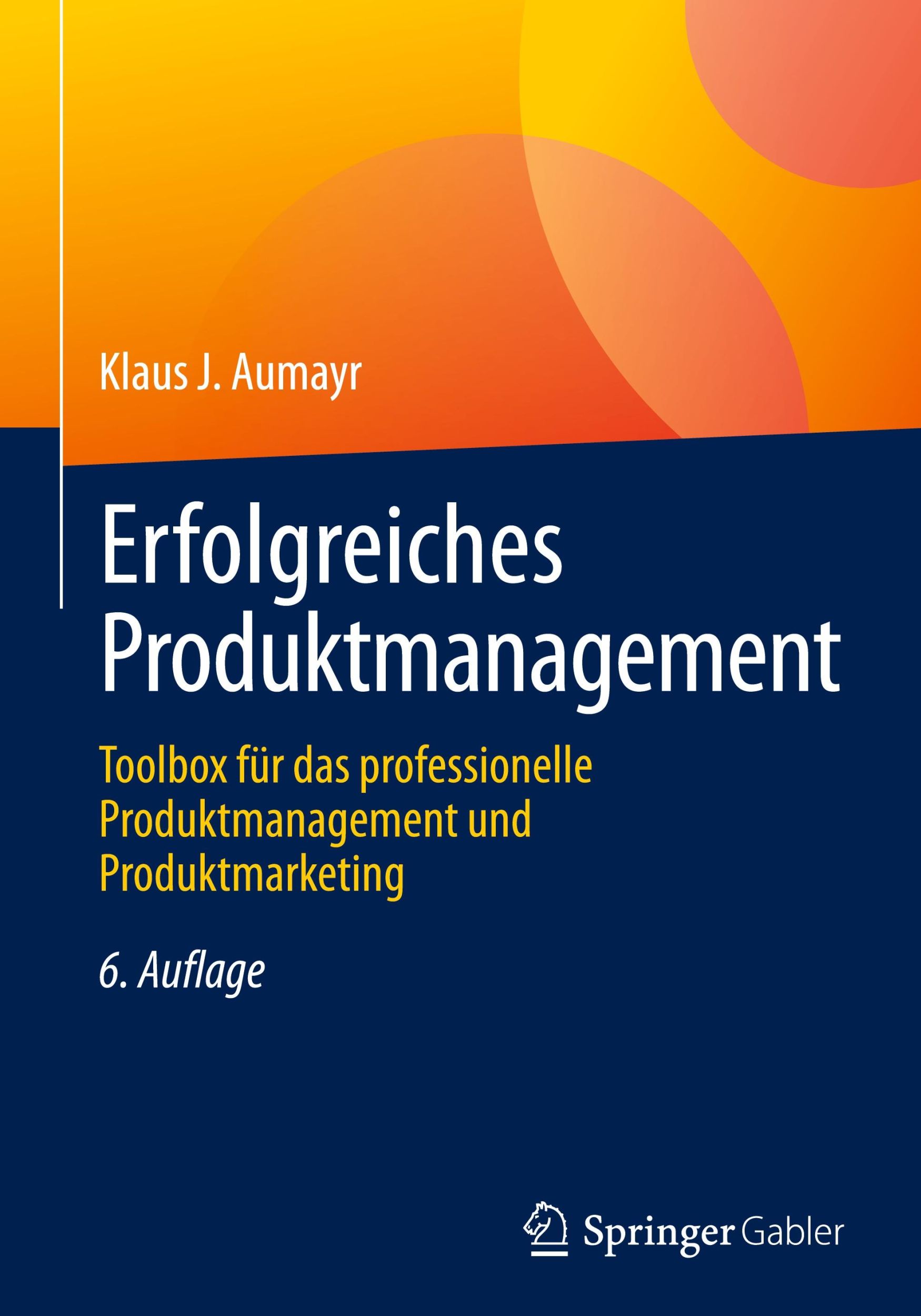 Cover: 9783658436360 | Erfolgreiches Produktmanagement | Klaus J. Aumayr | Buch | xi | 2024