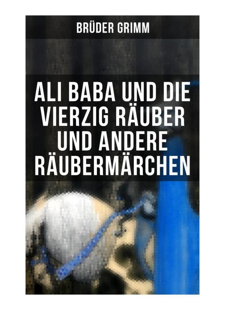 Cover: 9788027265183 | Ali Baba und die vierzig Räuber und andere Räubermärchen | Taschenbuch