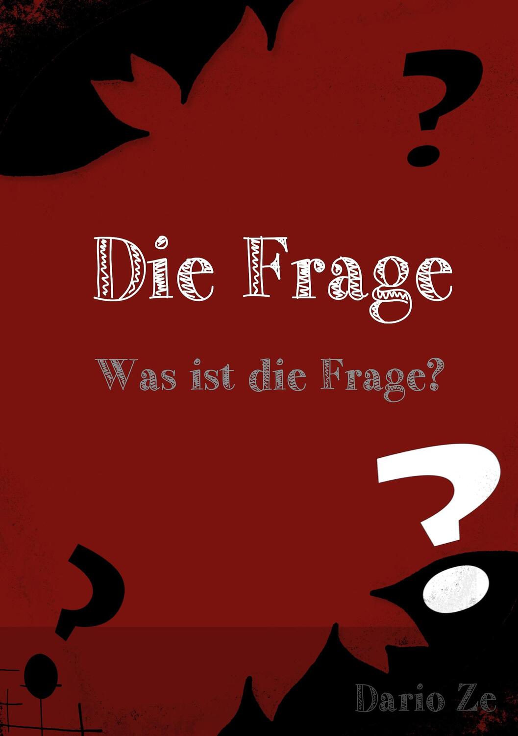 Cover: 9783754319475 | Die Frage | Was ist die Frage? | Dario Ze | Taschenbuch | Paperback